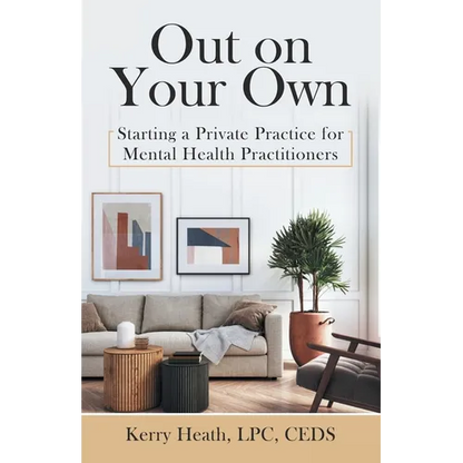 Out on Your Own: Starting a Private Practice for Mental Health Practitioners - Paperback