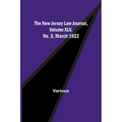 The New Jersey Law Journal, Volume XLV, No. 3, March 1922 - Paperback