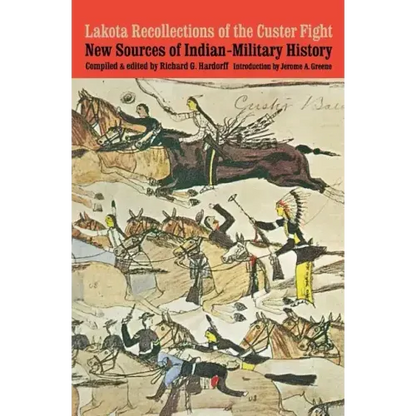 Lakota Recollections of the Custer Fight: New Sources of Indian-Military History - Paperback
