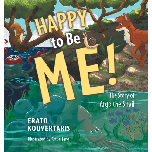 Happy to Be Me!: The Story of Argo the Snail - Hardcover