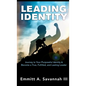 Leading Identity: Journey to Your Purposeful Identity & Become a True, Fulfilled, and Lasting Leader - Hardcover