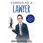 Career As a Lawyer: What They Do, How to Become One, and What the Future Holds! - Paperback
