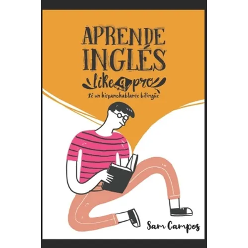 Aprende inglés like a pro: Sé un hispanohablante bilingüe - Paperback