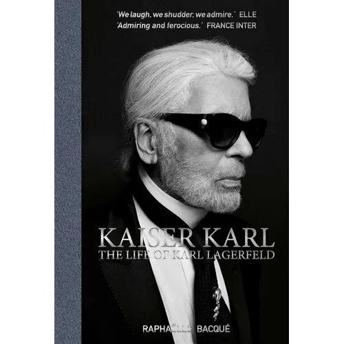 Kaiser Karl: The Life of Karl Lagerfeld - Hardcover
