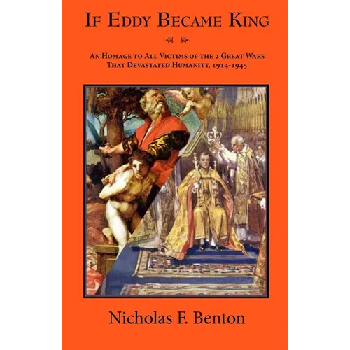 If Eddy Became King: An Homage to All Victims of the 2 Great Wars That Devastated Humanity, 1914-1945 - Paperback