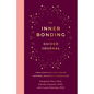 The Inner Bonding Guided Journal: Your Complete Tool for an Inspired, Peaceful & Joyous Life - Paperback