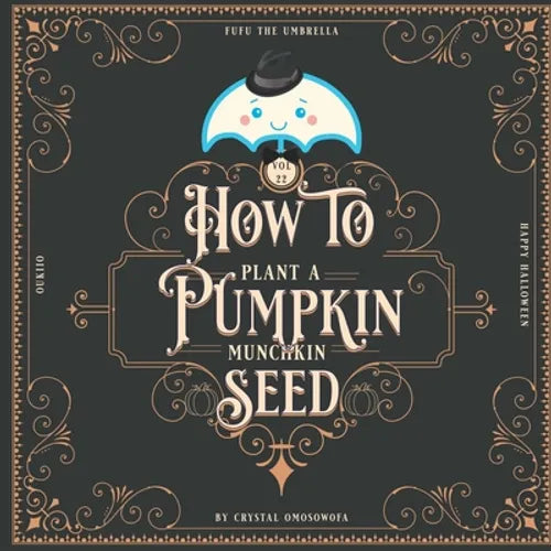 FuFu the Umbrella How to Plant a Pumpkin: Happy Halloween - Paperback