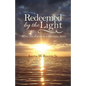 Redeemed by the Light: With the Faith of a Mustard Seed - Paperback