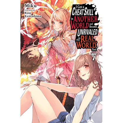 I Got a Cheat Skill in Another World and Became Unrivaled in the Real World, Too, Vol. 7 (Light Novel) - Paperback