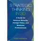 Strategic Thinking in 3D: A Guide for National Security, Foreign Policy, and Business Professionals - Hardcover