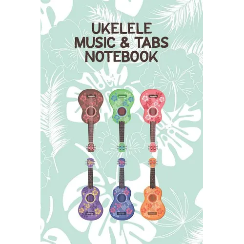 Ukelele Music & Tabs Notebook: Designed For Composition, Songwriting and Performance of Uke Players - Paperback