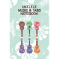 Ukelele Music & Tabs Notebook: Designed For Composition, Songwriting and Performance of Uke Players - Paperback