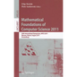 Mathematical Foundations of Computer Science 2011: 36th International Symposium, MFCS 2011, Warsaw, Poland, August 22-26, 2011, Proceedings - Paperback