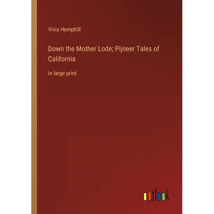 Down the Mother Lode; Pijneer Tales of California: in large print - Paperback