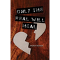 Only the Real Will Heal - Paperback