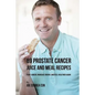89 Prostate Cancer Juice and Meal Recipes: Fight Cancer, Increase Energy, and Feel Healthier Again - Paperback
