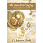 Wombology: Healing the Primordial Memories and Wounds Your Grandmother's Daughter Gave to You - Paperback