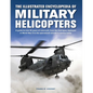 The Illustrated Encyclopedia of Military Helicopters: A Guide to Over 80 Years of Rotorcraft, from the First Types Deployed in World War II to the Spe - Hardcover