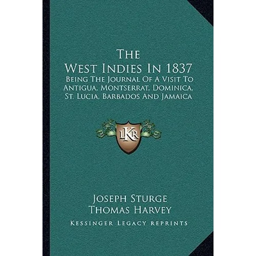 The West Indies in 1837: Being the Journal of a Visit to Antigua, Montserrat, Dominica, St. Lucia, Barbados and Jamaica - Paperback
