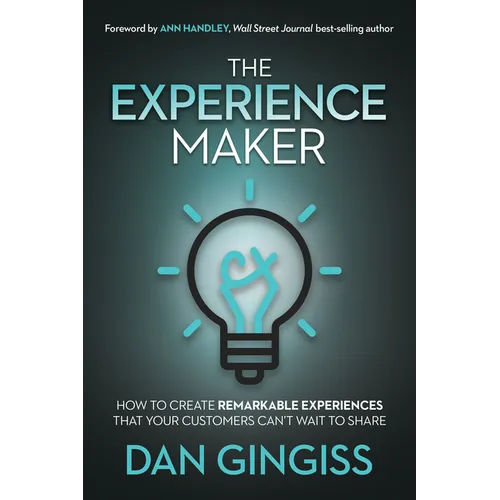 The Experience Maker: How to Create Remarkable Experiences That Your Customers Can't Wait to Share - Paperback