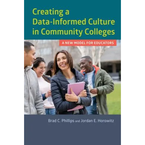 Creating a Data-Informed Culture in Community Colleges: A New Model for Educators - Paperback