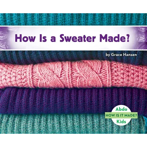 How Is a Sweater Made? - Library Binding