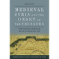 Medieval Syria and the Onset of the Crusades: The Political World of Bilad Al-Sham 1050-1128 - Paperback