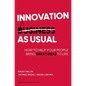 Innovation as Usual: How to Help Your People Bring Great Ideas to Life - Hardcover