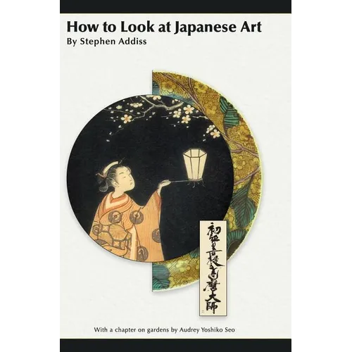 How to Look at Japanese Art - Hardcover