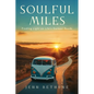 Soulful Miles: Finding Light on Life's Darkest Roads - Paperback