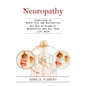 Neuropathy: Conditions of Nerve Pain and Dysfunction (Get Rid of Diabetic Neuropathy and Get Your Life Back) - Paperback
