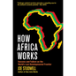 How Africa Works: Success and Failure on the World's Last Developmental Frontier - Hardcover