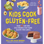 Kids Cook Gluten-Free: Over 65 Fun and Easy Recipes for Young Gluten-Free Chefs - Hardcover