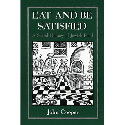 Eat and Be Satisfied: A Social History of Jewish Food - Paperback