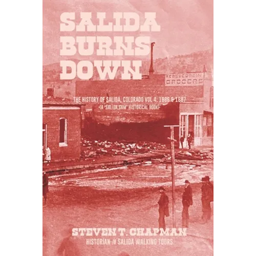 Salida Burns Down: The History of Salida, Colorado - Paperback