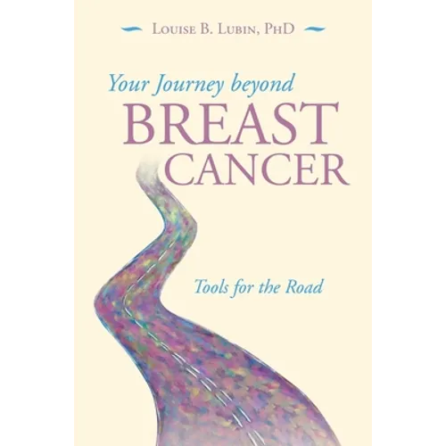 Your Journey Beyond Breast Cancer: Tools for the Road - Paperback