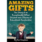 Amazing Gifts: The Story of an Exceptionally Gifted Student and a Review of Educational Acceleration - Paperback