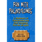 Fun with Palindromes - A Dictionary of Palindromes and Their Meanings - Paperback