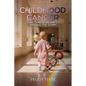Childhood Cancer: One Family's Journey Through the Storm - Paperback