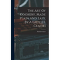 The Art Of Cookery, Made Plain And Easy, By A Lady [h. Glasse] - Hardcover