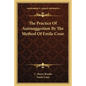 The Practice of Autosuggestion by the Method of Emile Coue - Paperback
