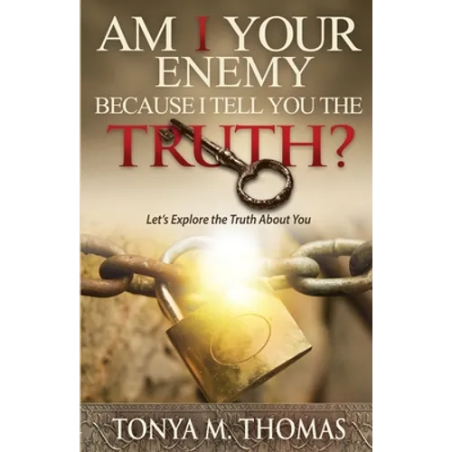 AM I Your Enemy because I Tell You The truth?: Let's explore the Truth about you - Paperback