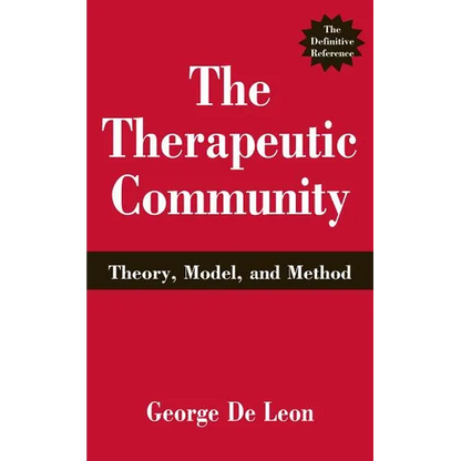 The Therapeutic Community: Theory, Model, and Method - Hardcover