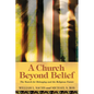 A Church Beyond Belief: The Search for Belonging and the Religious Future - Paperback
