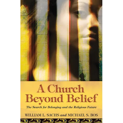A Church Beyond Belief: The Search for Belonging and the Religious Future - Paperback
