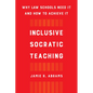 Inclusive Socratic Teaching: Why Law Schools Need It and How to Achieve It - Hardcover