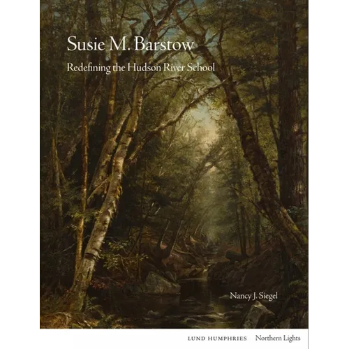 Susie M. Barstow: Redefining the Hudson River School - Hardcover