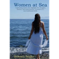 Women At Sea: Captivating stories that highlight the struggles, bravery, and achievements, of women in a non-traditional world. - Paperback