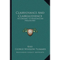 Clairvoyance and Claireaudience: According to Rosicrucian Philosophy - Paperback