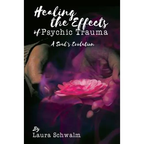 Healing the Effects of Psychic Trauma: A Soul's Evolution - Paperback